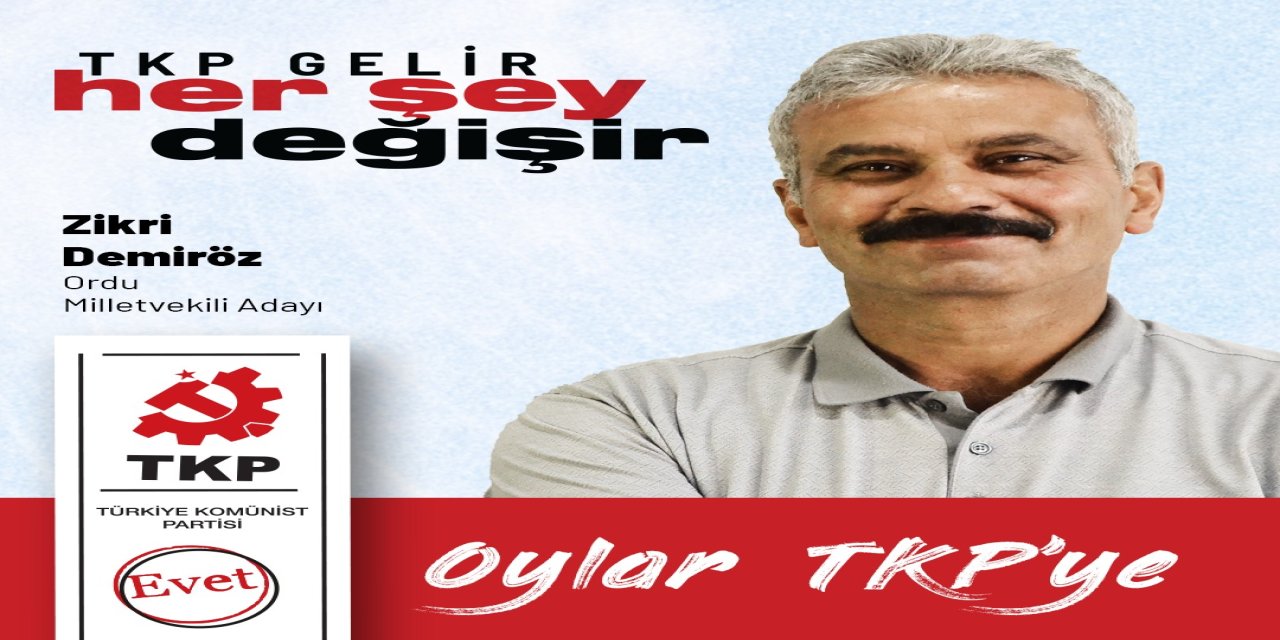 TÜRKİYE KOMÜNİST PARTİSİ TKP ORDU MİLLETVEKİLİ ADAYLARI BELLİ OLMAYA