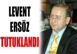 Levent Ersöz tutuklandı