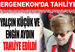 Yalçın KÜÇÜK tahliye edildi