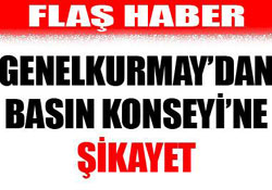 Genelkurmay'dan basın şikayeti!