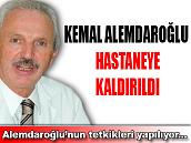 Kemal Alemdaroğlu hastaneye kaldırıldı