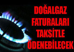 Doğalgaz taksitle ödenebilecek
