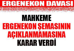 Ergenekon şeması açıklanmayacak