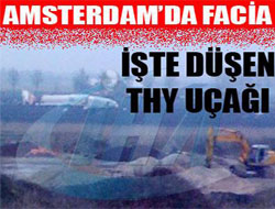 THY İstanbul-Amsterdam uçağı düştü