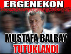 Mustafa Balbay tutuklandı