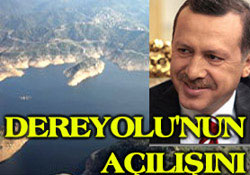 Dereyolu'nu Erdoğan açacakmış