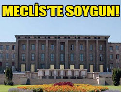 Meclis'te soygun!