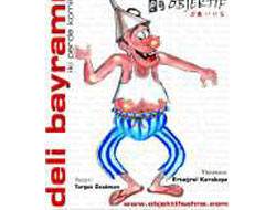 "Deli Bayramı" Taşbaşında sahneleneck