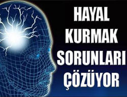 Hayal kurmak sorunları çözüyor