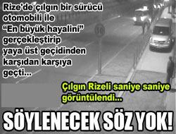 Çılgın Rizeli saniye saniye görüntülendi