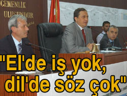 "El'de iş yok, dil'de söz çok"