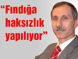 "Batı'da fındığa izin verilmesin"