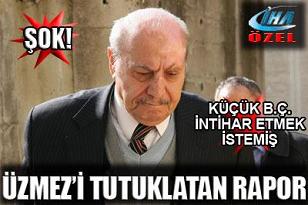 İşte Üzmez'i tutuklatan rapor