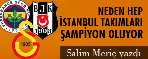Salim Meriç:Neden Hep istanbul takımları