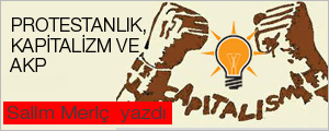 PROTESTANLIK, KAPİTALİZM VE AKP