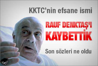 Rauf Denktaş'ı Kaybettik