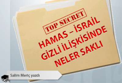 Hamas  İsrail gizli ilişkisinde neler saklı