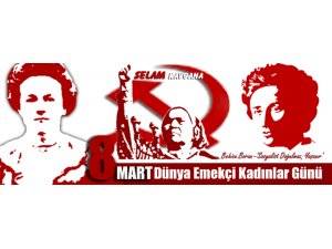 Bu Gün Dünya Emekçi Kadınlar Günü