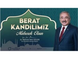 Güler:Berat Kandiliniz Mübarek Olsun