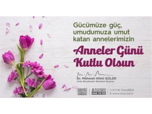 Güler:Anneler Günü Kutlu Olsun