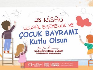 Güler:23 Nisan ulusal egemenlik ve Çocuk bayramı kutlu olsun dedi