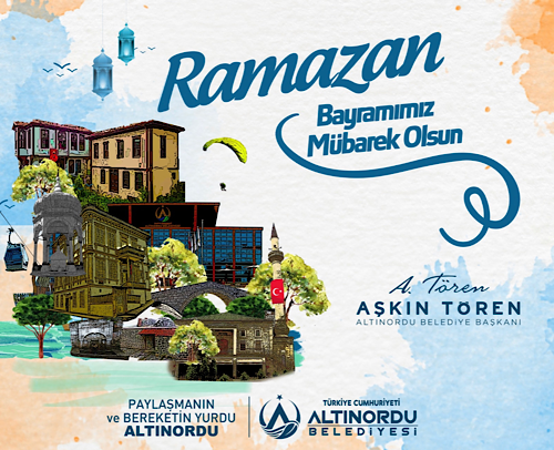 Altınordu Belediye Başkanı Aşkın Tören: Ramazan Bayramınız Mübarek Olsun