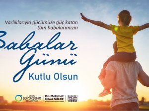 BAŞKAN GÜLERDEN BABALAR GÜNÜ MESAJI