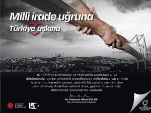 BAŞKAN GÜLERDEN 15 TEMMUZ MESAJI