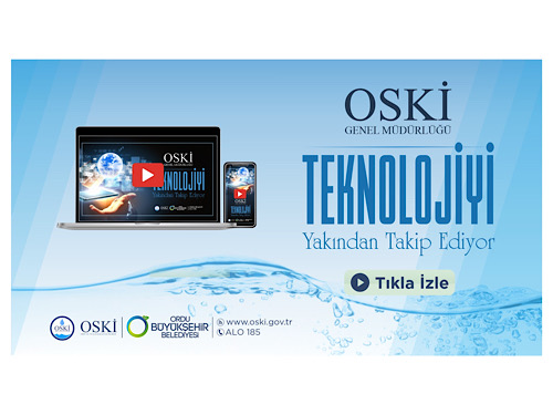 OSKİ GENEL MÜDÜRLÜĞÜ TEKNOLOJİYİ YAKINDAN TAKİP EDİYOR