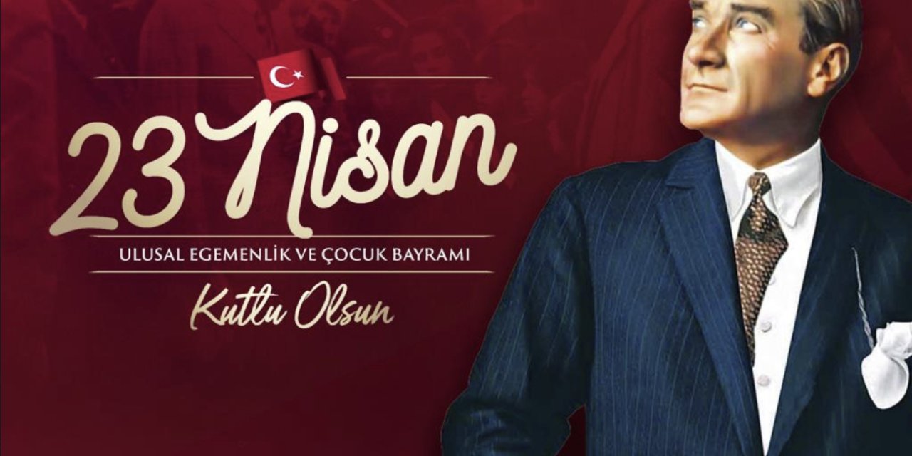 BAŞKAN TÖREN’DEN “23 NİSAN ULUSAL EGEMENLİK VE ÇOCUK BAYRAMI” MESAJI