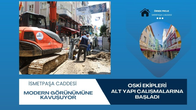 OSKİ EKİPLERİ İSMETPAŞA CADDESİNİ MODERN GÖRÜNÜME KAVUŞTURACAK ALT YAPI ÇALIŞMALARINA BAŞLADI