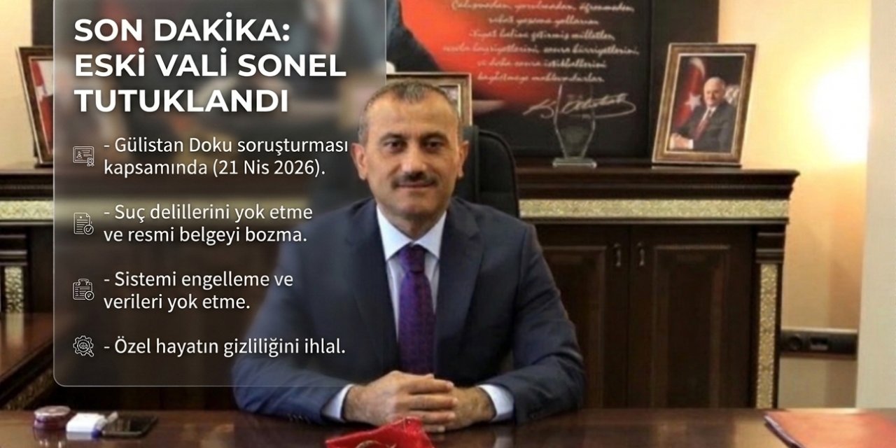 ORDU VE TUNCELİ ESKİ VALİSİ TUNCAY SONEL TUTUKLANDI