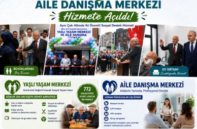 YAŞLI YAŞAM MERKEZİ VE AİLE DANIŞMA MERKEZİ AÇILDI