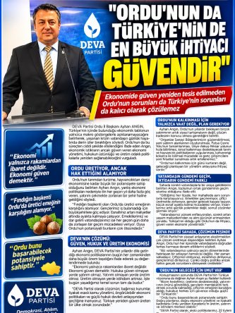 DEVA PARTİSİ ORDU İL BAŞKANI AYHAN ANGIN: "ORDU'NUN DA TÜRKİYE'NİN DE EN BÜYÜK İHTİYACI GÜVENDİR"