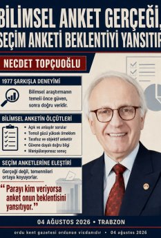 BİLİMSEL ANKET GERÇEĞİ, SEÇİM ANKETİ BEKLENTİYİ YANSITIR
