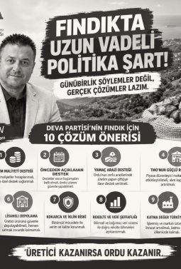 DEVA PARTİSİ ORDU İL BAŞKANI AYHAN ANGIN: FINDIKTA FİYAT TARTIŞMASI DEĞİL, GELECEK POLİTİKASI GEREKİYOR