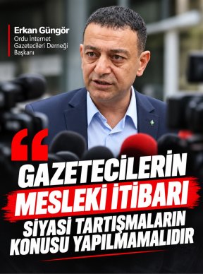 GAZETECİLERİN MESLEKİ İTİBARI SİYASİ TARTIŞMALARIN KONUSU YAPILMAMALIDIR