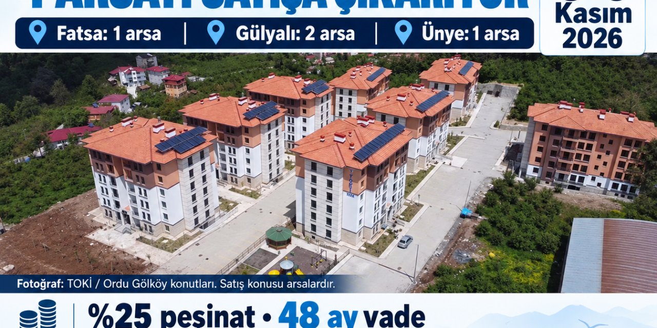 TOKİ, ORDU’DA 4 ARSAYI SATIŞA ÇIKARIYOR