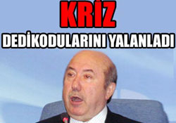 Unakıtan "kriz söz konusu değil"