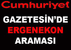 Cumhuriyet Gazetesine Ergenekon araması