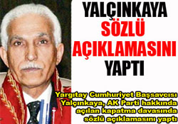 Yalçınkaya, sözlü açıklamasını yaptı