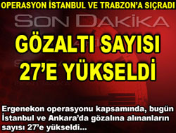 Gözaltı sayısı 27'e çıktı