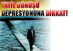 Tatil dönüşü depresyon vuruyor