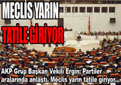 Meclis yarın tatile giriyor