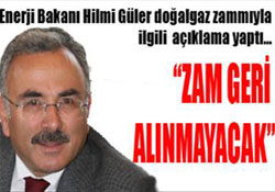 Bakan Güler:Zamlar geri alınmayacak