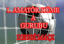 1. Amatör Küme A gurubu Derbi Maçı