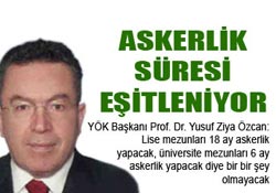 Askerlik süreleri eşitlenecek