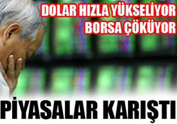 Dolar tırmanışta, borsa çöküşte