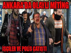 Ankara'da ki miting gergin geçti