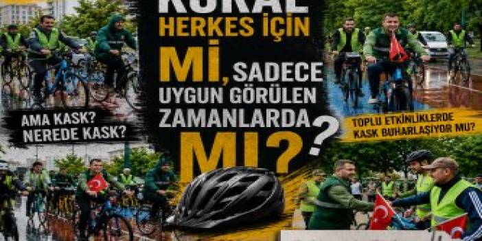 KASK YAĞMURDA ERİYEN BİR KURAL MIDIR?